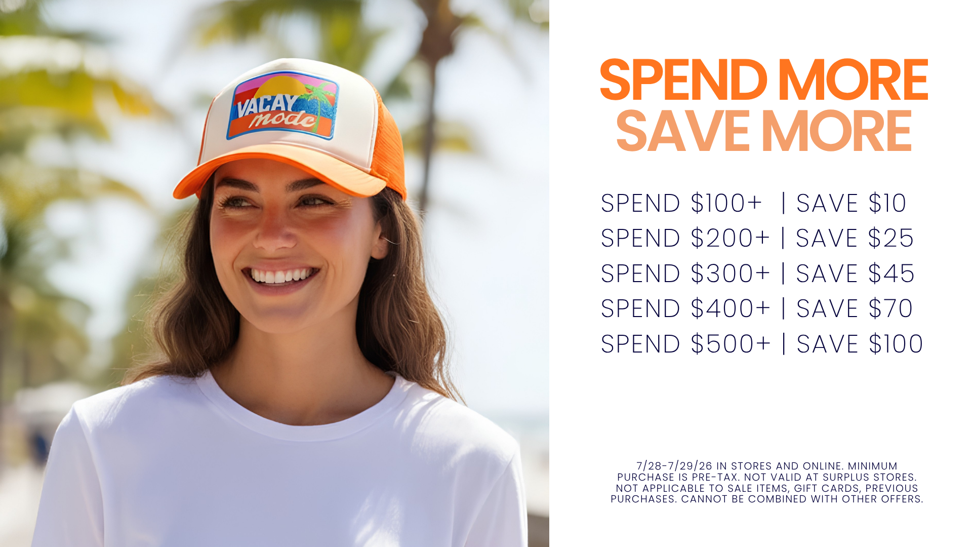 A smiling woman wearing a white and orange 'Vacay Made' cap stands outdoors with palm trees in the background, next to a promotional text panel that reads 'SPEND MORE SAVE MORE' with savings thresholds from $100 to $500+. Small fine print appears at the bottom.